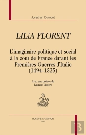 Lilia Florent ; L'Imaginaire Politique Et Social À La Cour De France Durant Les Premières Guerres D'Italie (1494-1525)