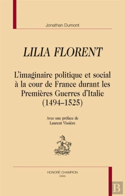 Bertrand.pt - Lilia Florent ; L'Imaginaire Politique Et Social À La Cour De France Durant Les Premières Guerres D'Italie (1494-1525)