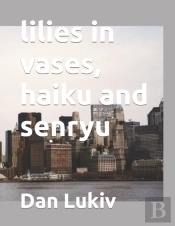 Lilies In Vases, Haiku And Senryu