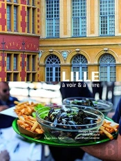 Lille ; À Voir & À Vivre