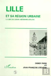 Lille Et Sa Region Urbaine ; La Bifurcation Metropolitaine