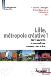 Lille, Métropole Créative ? : Nouveaux Liens, Nouveaux Lieux, Nouveaux Territoires