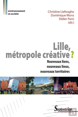 Bertrand.pt - Lille, Métropole Créative ? : Nouveaux Liens, Nouveaux Lieux, Nouveaux Territoires
