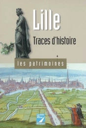 Lille ; Traces D'Histoires