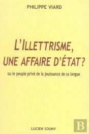 L'Illettrisme, Une Affaire D'Etat Ou Le Peuple Prive De La Jouissance De Sa Langue