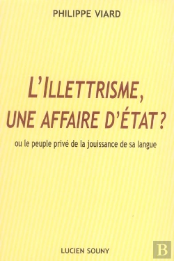 Bertrand.pt - L'Illettrisme, Une Affaire D'Etat Ou Le Peuple Prive De La Jouissance De Sa Langue