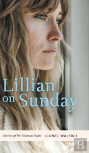 Lillian On Sunday: Stories Of The Human
