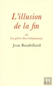 L'Illusion De La Fin Ou La Grève Des Évènements