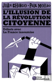 L'Illusion De La Révolution Citoyenne : Débats Avec La France Insoumise