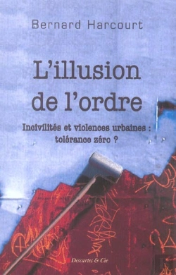Bertrand.pt - L'Illusion De L'Ordre ; Incivilites Et Violences Urbaines : Tolerance Zero ?
