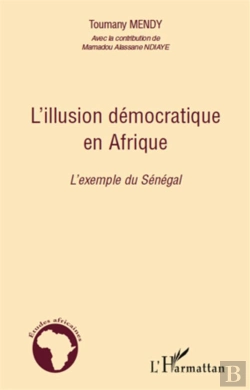 Bertrand.pt - L'Illusion Démocratique En Afrique ; L'Exemple Du Sénégal