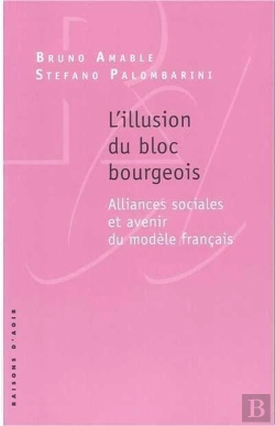 Bertrand.pt - L'Illusion Du Bloc Bourgeois ; Alliances Sociales Et Avenir Du Modèle Français