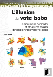 L'Illusion Du Vote Bobo : Configuration Électorales Et Structures Sociales Dans Les Grandes Villes Françaises