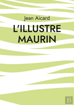 Bertrand.pt - L'Illustre Maurin : Les Aventures Tumultueuses D'Un Rebelle Provençal