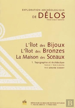 Bertrand.pt - L'Ilot Des Bijoux, L'Ilot Des Bronzes, La Maison Des Sceaux Tome 1 ; Topographie Et Architecture ; Fascicule 1 ; Texte Et Planches ; Fascicule 2 ; Plans Et Restitutions