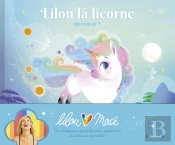 Lilou La Licorne Tome 1 : Qui Suis-Je ?