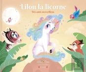 Lilou La Licorne Tome 3 : Des Amis Merveilleux