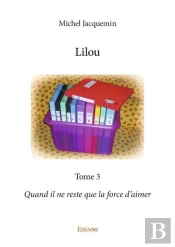Lilou - T03 - Lilou - Quand Il Ne Reste Que La Force D Aimer