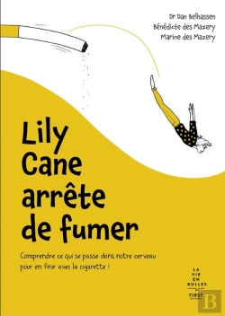 Bertrand.pt - Lily Cane Arrête De Fumer : Comprendre Ce Qui Se Passe Dans Notre Cerveau Pour En Finir Avec La Cigarette !