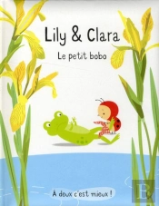 Lily Et Clara - Le Petit Bobo