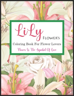 Bertrand.pt - Lily Flower'S Coloring Book For Flower Lovers