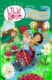 Lily Rose And The Enchanted Fairy Garden