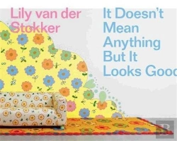 Bertrand.pt - Lily Van Der Stokker It Doesn T Mean Anything But It Looks Good /Anglais