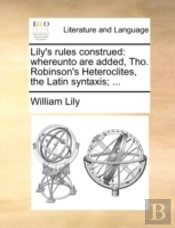 Lily'S Rules Construed: Whereunto Are Ad