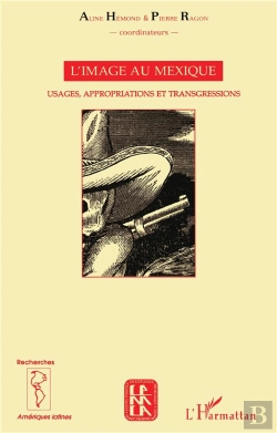 Bertrand.pt - L'Image Au Mexique ; Usages Appropriations Et Transgressions