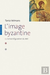 L'Image Byzantine Ou La Transfiguration Du Réel