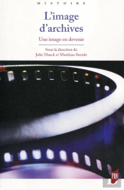 L'Image D'Archives ; Une Image En Devenir