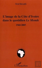 L'Image De La Côte D'Ivoire Dans Le Quotidien Le Monde 1960-2005