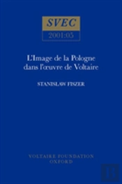 L'Image De La Pologne Et Des Polonais Dans L' Uvre De Voltaire
