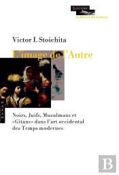 L'Image De L'Autre. Noirs, Juifs, Musulmans Et  Gitans  Dans L'Art Occidental Des Temps Modernes