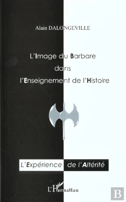 Bertrand.pt - L'Image Du Barbare Dans L'Enseignement De L'Histoire : L'Expérience De L'Altérité