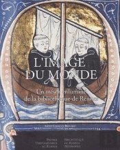 L'Image Du Monde ; Trésors Des Enluminé De La Bibliothèque Municipale De Rennes
