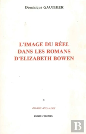 L'Image Du Réel Dans Les Romans D'Elisabeth Bowen