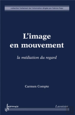 Bertrand.pt - L'Image En Mouvement ; La Médiation Du Regard