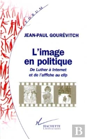 L'Image En Politique ; De Luther A Internet Et De L'Affiche Au Clip