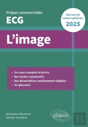 L'Image : Epreuve De Culture Générale ; Prépas Commerciales Ecg 2025
