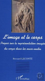 L'Image Et Le Corps ; Propos Sur La Representation Imagee Du Corps Dans Les Mass-Media