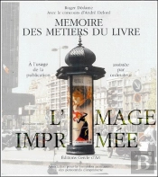 L'Image Imprimée ; Mémoire Des Métiers Du Livre