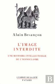 L'Image Interdite ; Une Histoire Intellectuelle De L'Iconoclasme