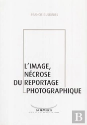 L'Image, Nécrose Du Reportage Photographique