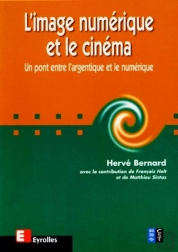 Bertrand.pt - L'Image Numérique Et Le Cinéma ; Un Pont Entre L'Argentique Et Le Numérique