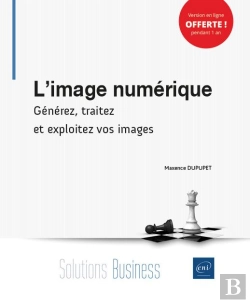 Bertrand.pt - L'Image Numerique - Generez, Traitez Et Exploitez Vos Images
