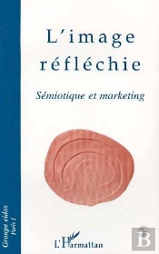 L'Image Reflechie : Semiotique Et Marketing