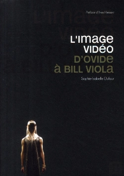 Bertrand.pt - L'Image Vidéo ; D'Ovide À Bill Viola
