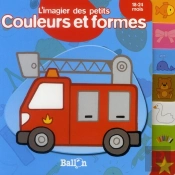 L'Imagier Des Petits ; Couleurs Et Formes ; 18-24 Mois