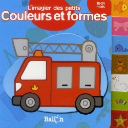 Bertrand.pt - L'Imagier Des Petits ; Couleurs Et Formes ; 18-24 Mois